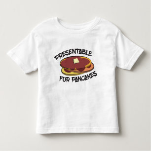 Presentable for Pancakes Toddler T-Shirt