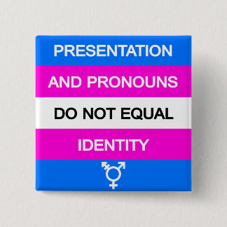 Presentation and Pronouns =/= Identity 15 Cm Square Badge