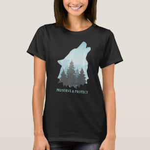 Preserve and Protect wolves and wolf packs Conserv T-Shirt