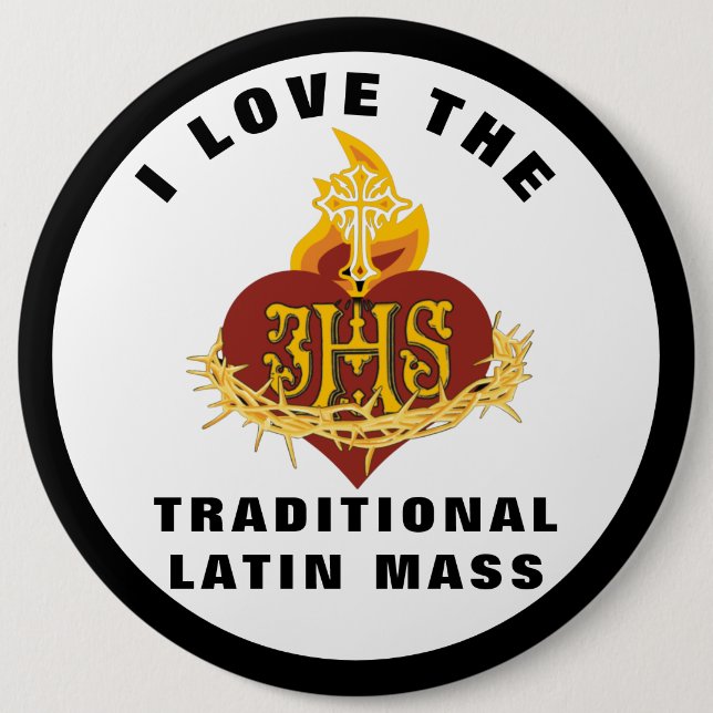 PRESERVE THE TRADITIONAL LATIN MASS CATHOLIC   6 CM ROUND BADGE (Front)