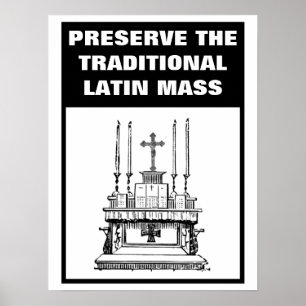 PRESERVE THE TRADITIONAL LATIN MASS CATHOLIC  POST POSTER