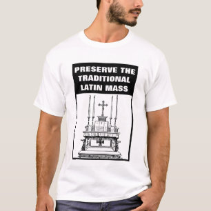 PRESERVE THE TRADITIONAL LATIN MASS CATHOLIC T-Shirt