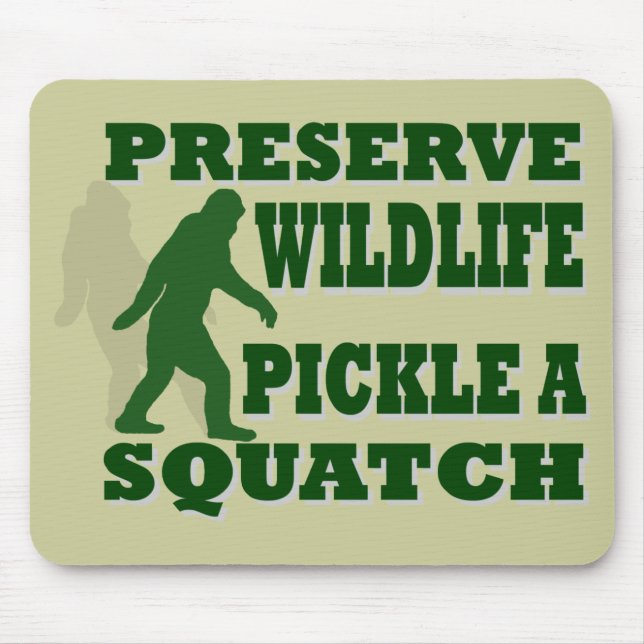 Preserve wildlife pickle a squatch mouse pad (Front)