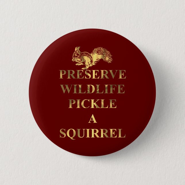 Preserve wildlife pickle a squirrel 6 cm round badge (Front)