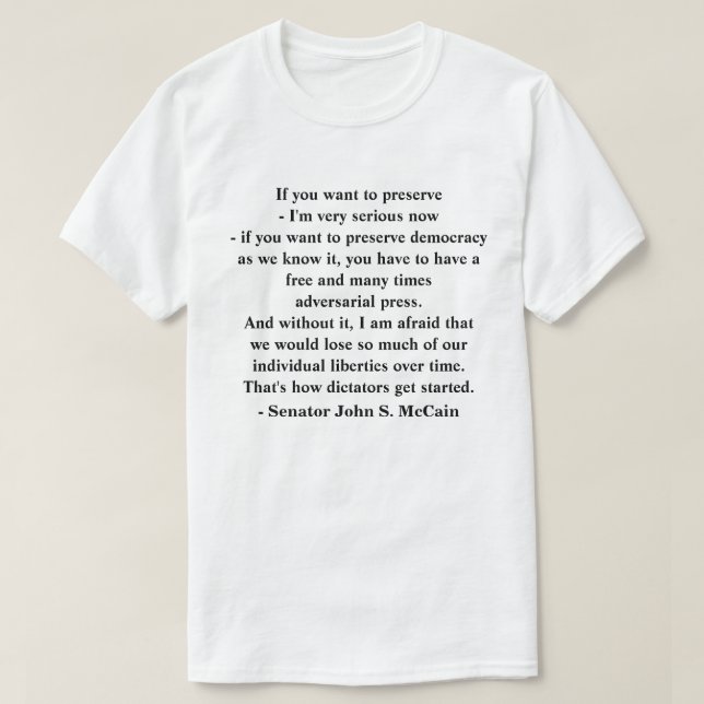Preserving Democracy Quote by Senator John McCain T-Shirt (Design Front)