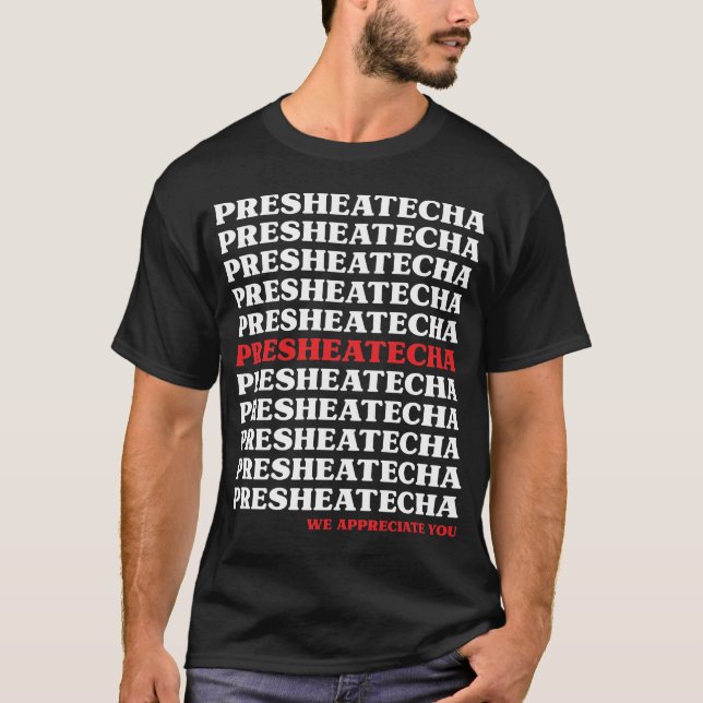 Presheatecha We Appreciate You T-Shirt (Front)
