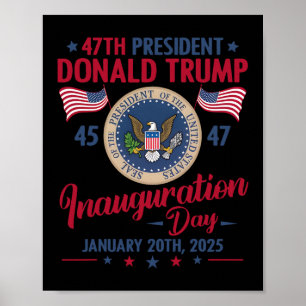 President 45 47 Donald Trump Jan 20 2025 Inaugurat Poster