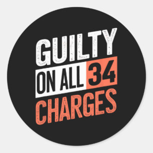 President 45 Guilty On All &#; Counts Charges Classic Round Sticker