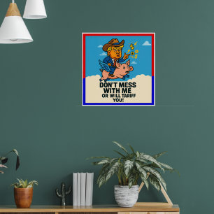 President applying tariffs to everyone poster