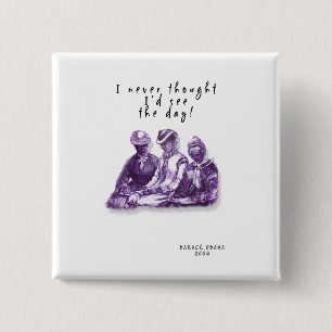 PRESIDENT BARACK OBAMA: "I NEVER THOUGHT" BUTTON