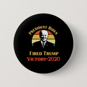 President Biden Victory Trump You're Fired Politic 6 Cm Round Badge