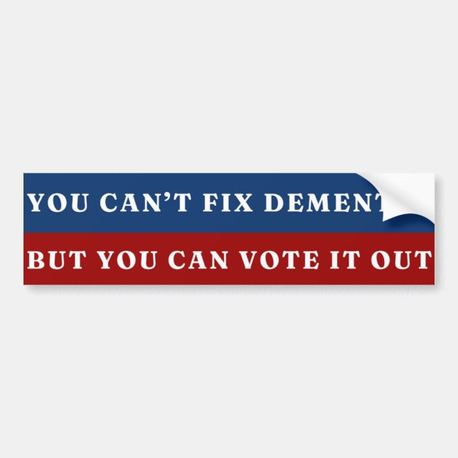 President Biden You Can't Fix Dementia Bumper Sticker (Front)