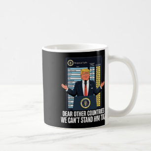 President Donald Trump 2025 Tariff We Can't Stand  Coffee Mug