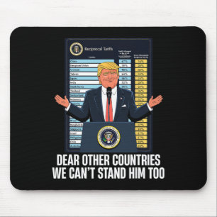 President Donald Trump 2025 Tariff We Can't Stand  Mouse Pad