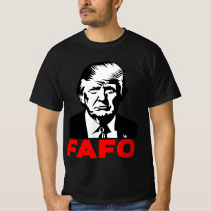 President Donald Trump 47th FAFO Funny Meme Quote T-Shirt