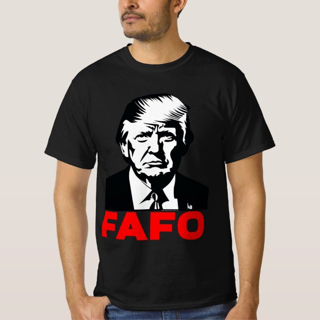 President Donald Trump 47th FAFO Funny Meme Quote T-Shirt (Front)