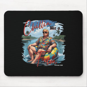 President Donald Trump Chillin Like A Felon Summer Mouse Pad