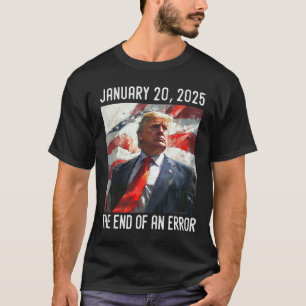 President Donald Trump Inauguration Day 2025 End O T-Shirt