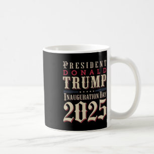 President Donald Trump Inauguration Day 2025 Suppo Coffee Mug