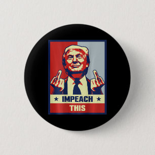 President Donald Trump Supporter Gifts Impeach Thi 6 Cm Round Badge
