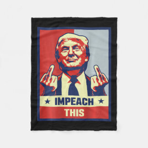President Donald Trump Supporter Gifts Impeach Thi Fleece Blanket