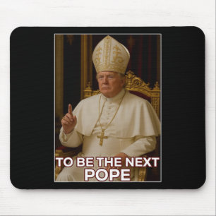 President Donald Trump To Be The Next Pope Mouse Pad