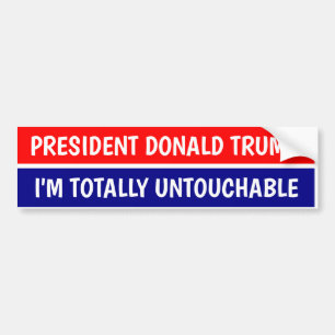 PRESIDENT DONALD TRUMP TOTALLY UNTOUCHABLE BUMPER STICKER