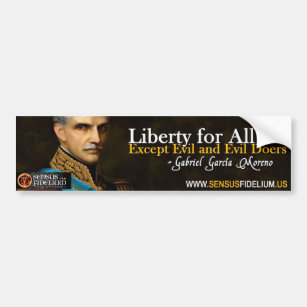 President Garcia Moreno's Liberty Bumper Sticker