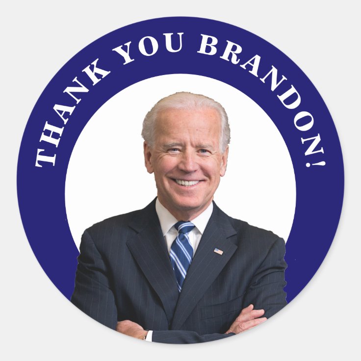 President Joe Biden Thank You Brandon! Classic Round Sticker | Zazzle