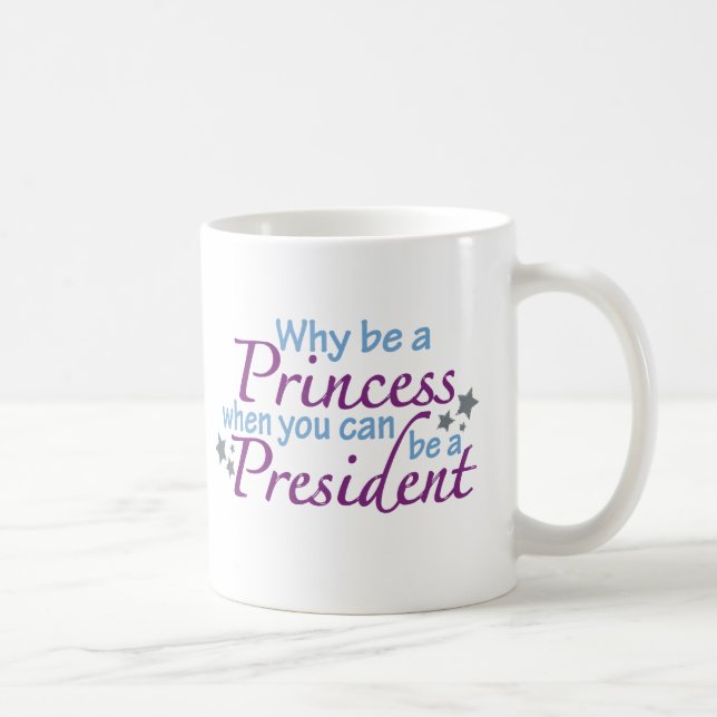 President not a Princess Coffee Mug (Right)