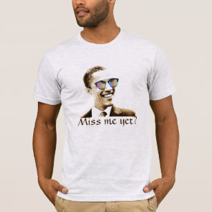 President Obama in Shades asks, "Miss me yet?" T-Shirt