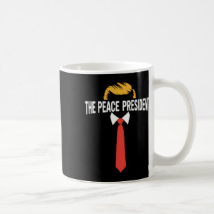 President Of Peace Pro Trump The Peace President P Coffee Mug