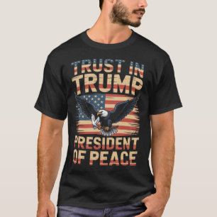 President Of Peace Trust In Trump 2 T-Shirt