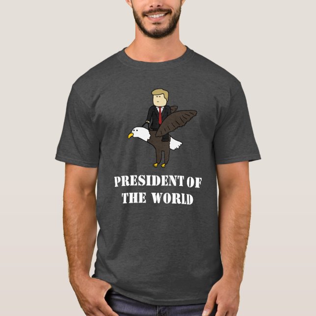 President of the World T-Shirt (Front)