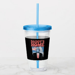 President Trump Daddy's Home Take America Back Acrylic Tumbler