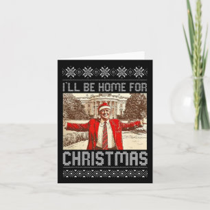 President Trump I'll Be Home For Christmas Card