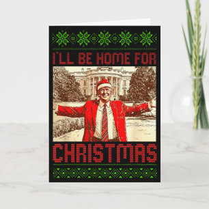 President Trump Ill Be Home For Christmas, Trump C Card