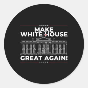 President Trump Make White House Great Again  Classic Round Sticker