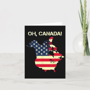 President Trump Saying Oh Canada Map American Flag Card