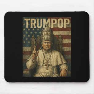 President Trump Wants To Be The Next Pope Funny Po Mouse Pad