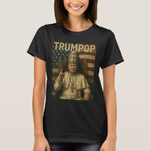 President Trump Wants To Be The Next Pope Funny Po T-Shirt