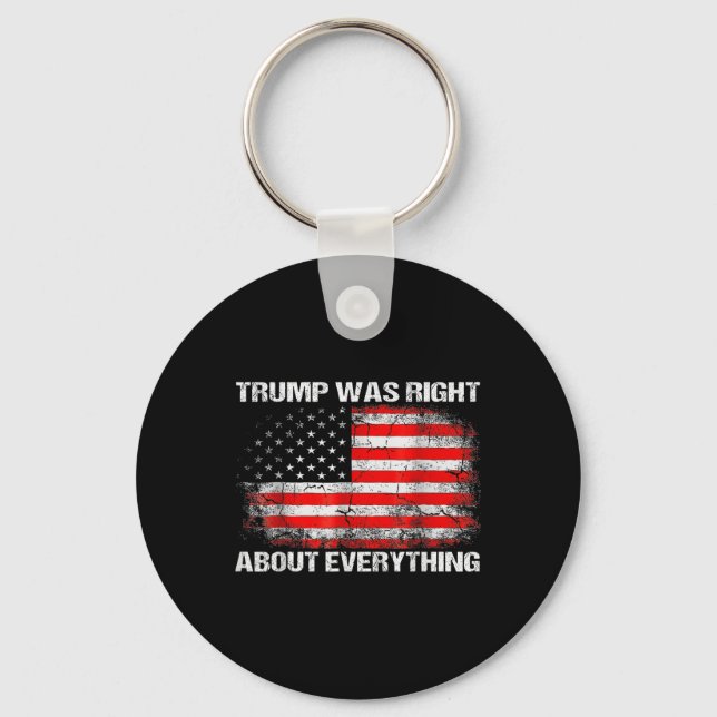 President Trump Was Right About Everything Key Ring (Front)