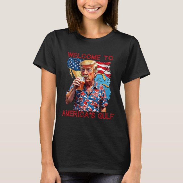 President Trump Welcome To America's Gulf Mexico 2 T-Shirt (Front)