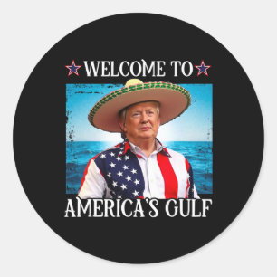 President Trump Welcome To America's Gulf Mexico 3 Classic Round Sticker