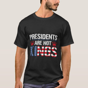 Presidents Are Not Kings Anti-trump Democracy Gift T-Shirt