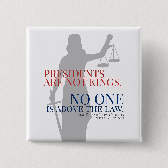 Presidents Are Not Kings No One Is Above The Law 15 Cm Square Badge (Front)