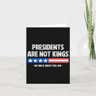 Presidents Are Not Kings Nobody Is Above The Law I Card