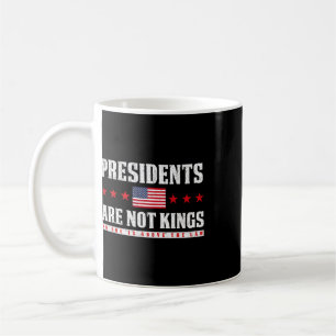 Presidents Are Not Kings Usa Flag No Kings In Amer Coffee Mug