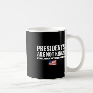 Presidents Are Not Kings Usa Flag No Kings In Amer Coffee Mug