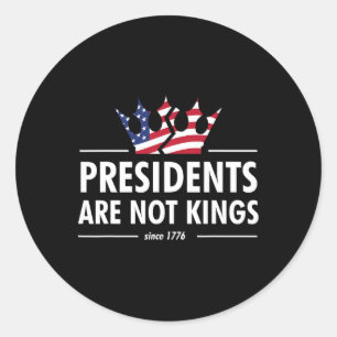 Presidents Are Not Kings - Usa Flag Since 1776 Classic Round Sticker